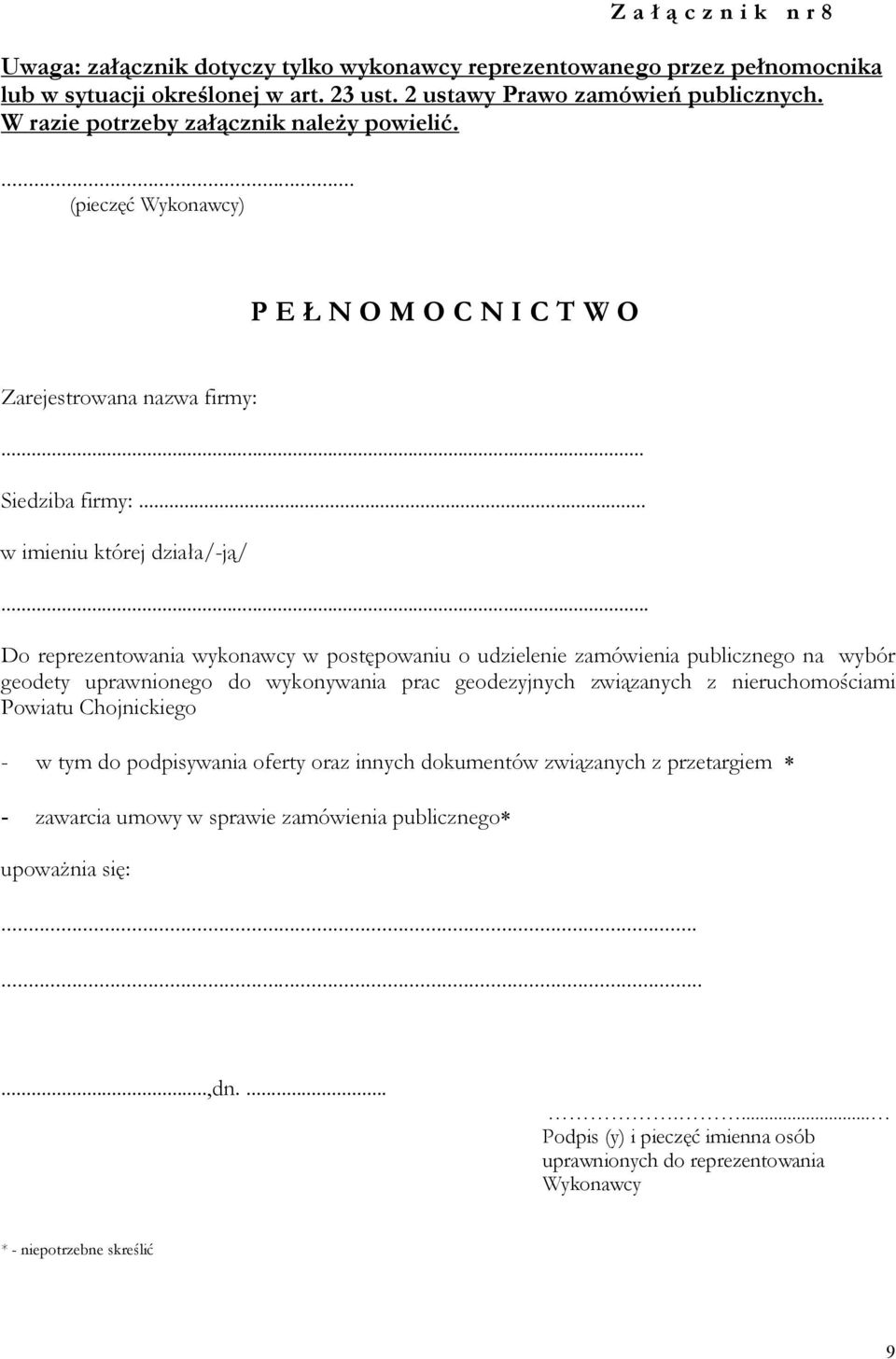 .. Do reprezentowania wykonawcy w postępowaniu o udzielenie zamówienia publicznego na wybór geodety uprawnionego do wykonywania prac geodezyjnych związanych z nieruchomościami Powiatu