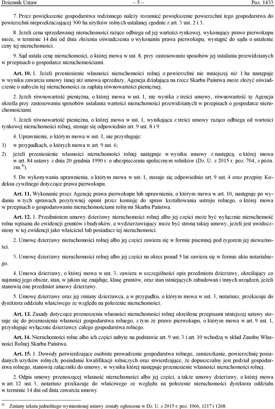 Jeżeli cena sprzedawanej nieruchomości rażąco odbiega od jej wartości rynkowej, wykonujący prawo pierwokupu może, w terminie 14 dni od dnia złożenia oświadczenia o wykonaniu prawa pierwokupu,