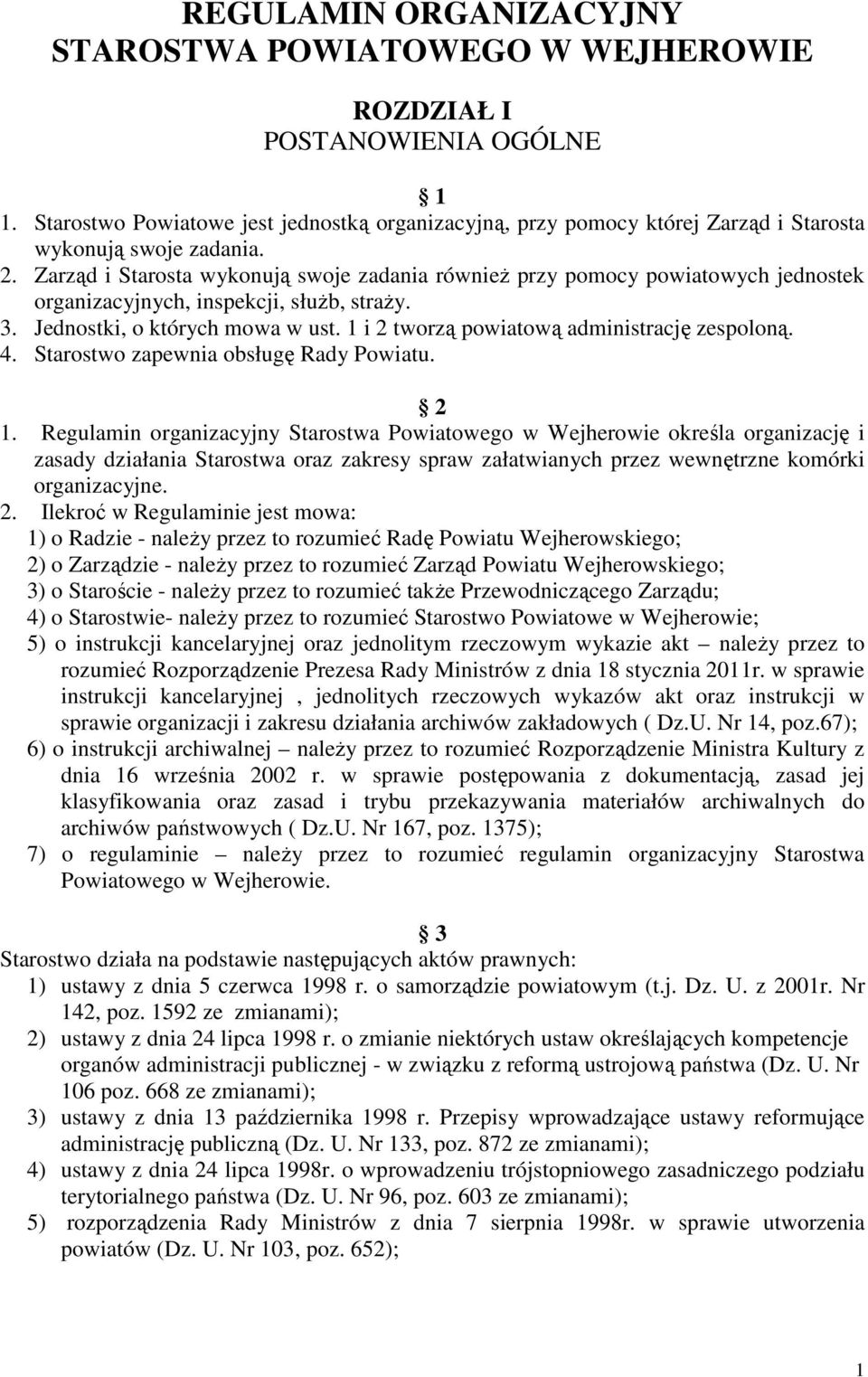 Zarząd i Starosta wykonują swoje zadania również przy pomocy powiatowych jednostek organizacyjnych, inspekcji, służb, straży. 3. Jednostki, o których mowa w ust.