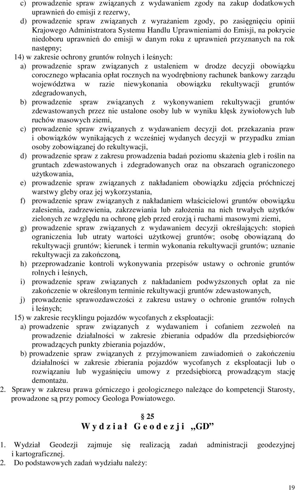 leśnych: a) prowadzenie spraw związanych z ustaleniem w drodze decyzji obowiązku corocznego wpłacania opłat rocznych na wyodrębniony rachunek bankowy zarządu województwa w razie niewykonania