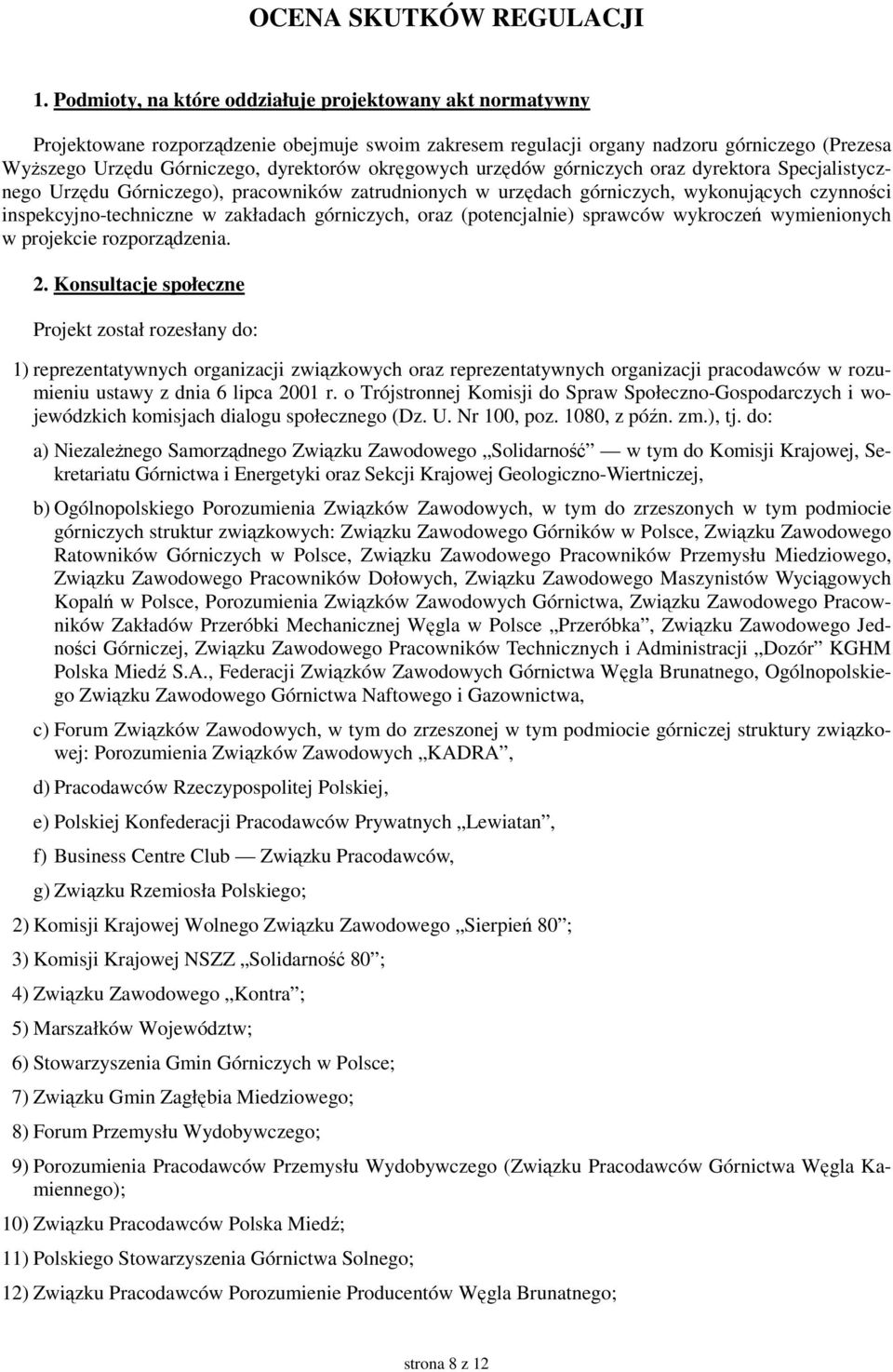 okręgowych urzędów górniczych oraz dyrektora Specjalistycznego Urzędu Górniczego), pracowników zatrudnionych w urzędach górniczych, wykonujących czynności inspekcyjno-techniczne w zakładach