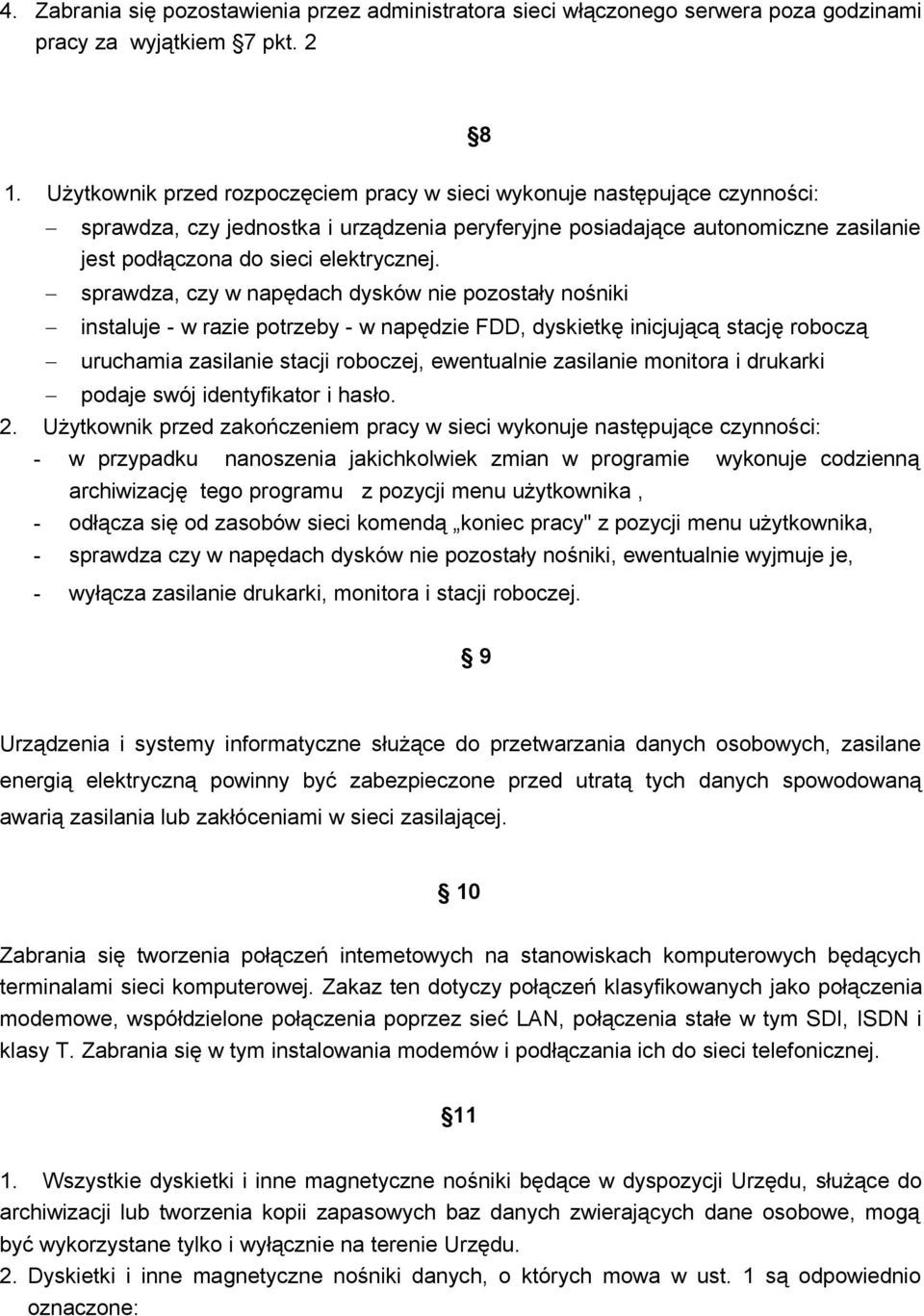 - sprawdza, czy w napędach dysków nie pozostały nośniki - instaluje - w razie potrzeby - w napędzie FDD, dyskietkę inicjującą stację roboczą - uruchamia zasilanie stacji roboczej, ewentualnie