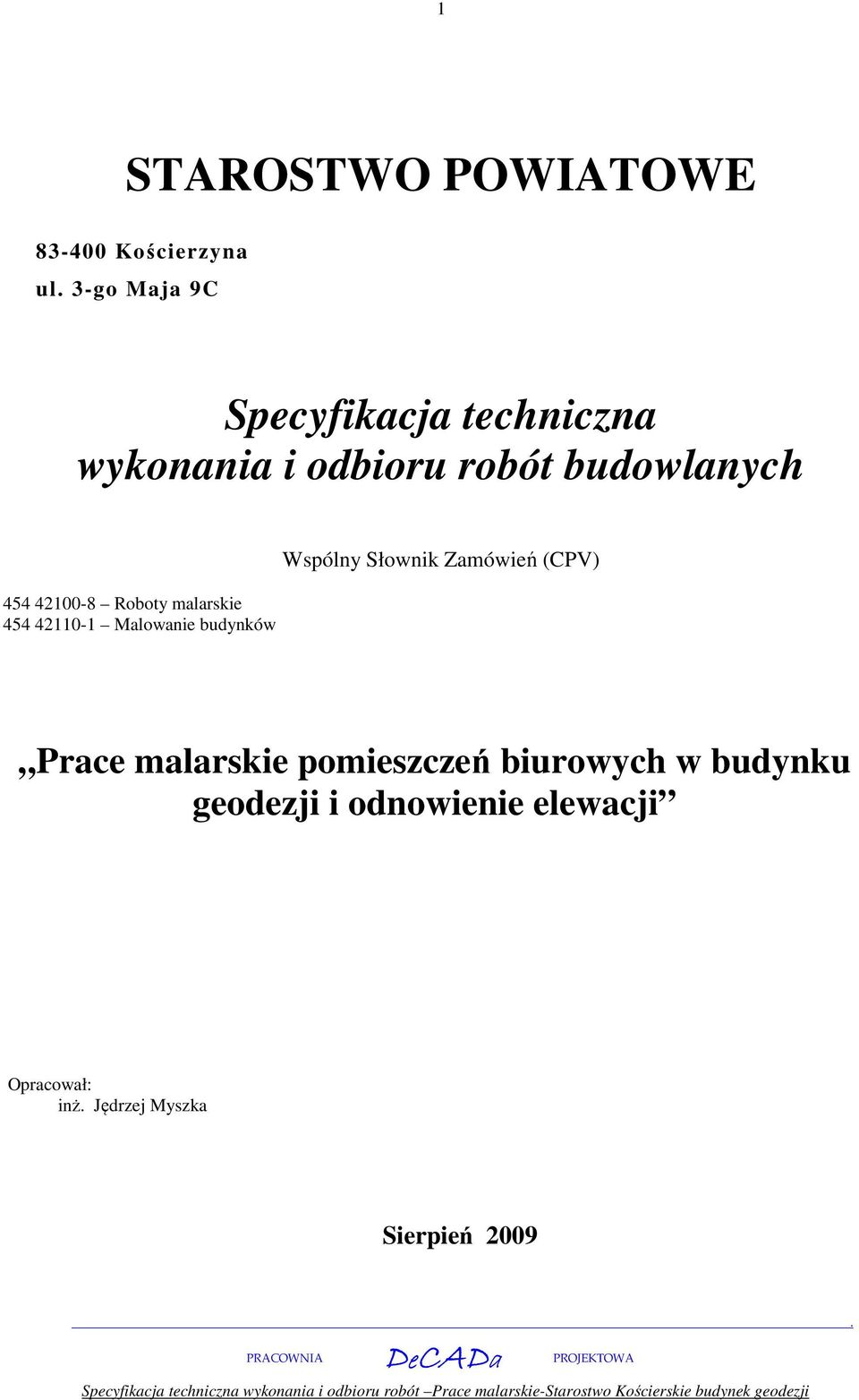 Malowanie budynków Wspólny Słownik Zamówień (CPV) Prace malarskie pomieszczeń