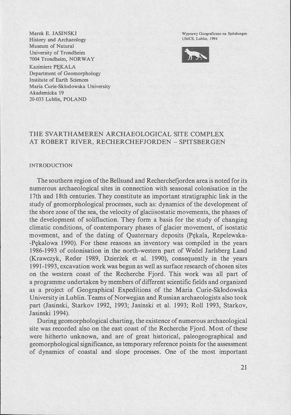 University Akademicka 19 20-033 Lublin, POLAND Wyprawy Geograficzne na Spitsbergen UMCS, Lublin, 1994 THE SVARTHAMEREN ARCHAEOLOGICAL SITE COMPLEX AT ROBERT RIVER, RECHERCHEFJORDEN - SPITSBERGEN