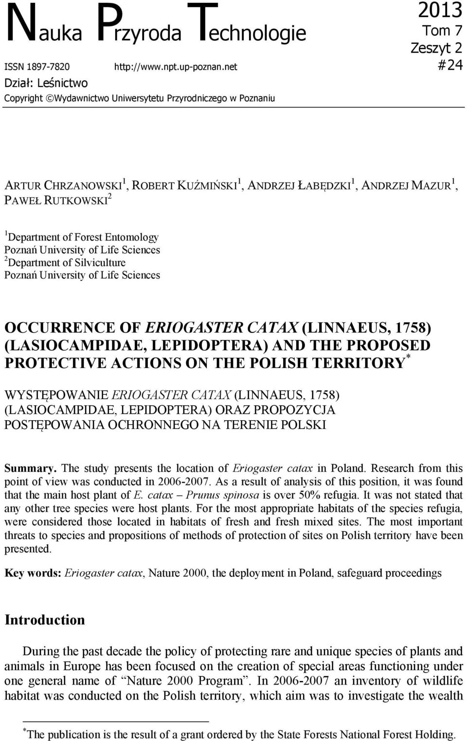 Forest Entomology Poznań University of Life Sciences 2 Department of Silviculture Poznań University of Life Sciences OCCURRENCE OF ERIOGASTER CATAX (LINNAEUS, 1758) (LASIOCAMPIDAE, LEPIDOPTERA) AND