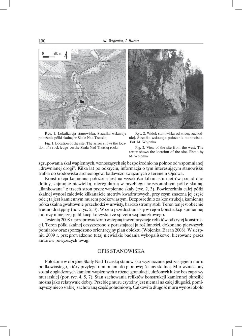 View of the site from the west. The arrow shows the location of the site. Photo by M. Wojenka zgrupowania skał wapiennych, wznoszących się bezpośrednio na północ od wspomnianej drewnianej drogi.
