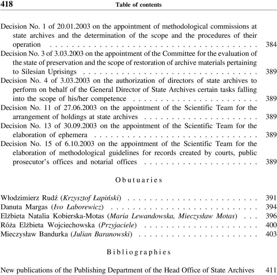 2003 on the appointment of the Committee for the evaluation of the state of preservation and the scope of restoration of archive materials pertaining to Silesian Uprisings................................ 389 Decision No.