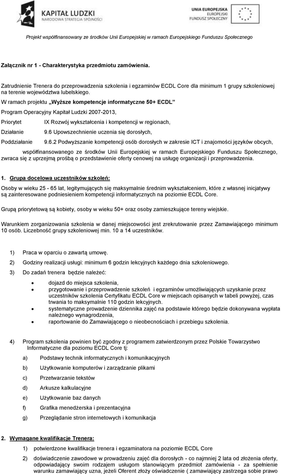 6 Upowszechnienie uczenia się dorosłych, 9.6.2 Podwyższanie kompetencji osób dorosłych w zakresie ICT i znajomości języków obcych, współfinansowanego ze środków Unii Europejskiej w ramach