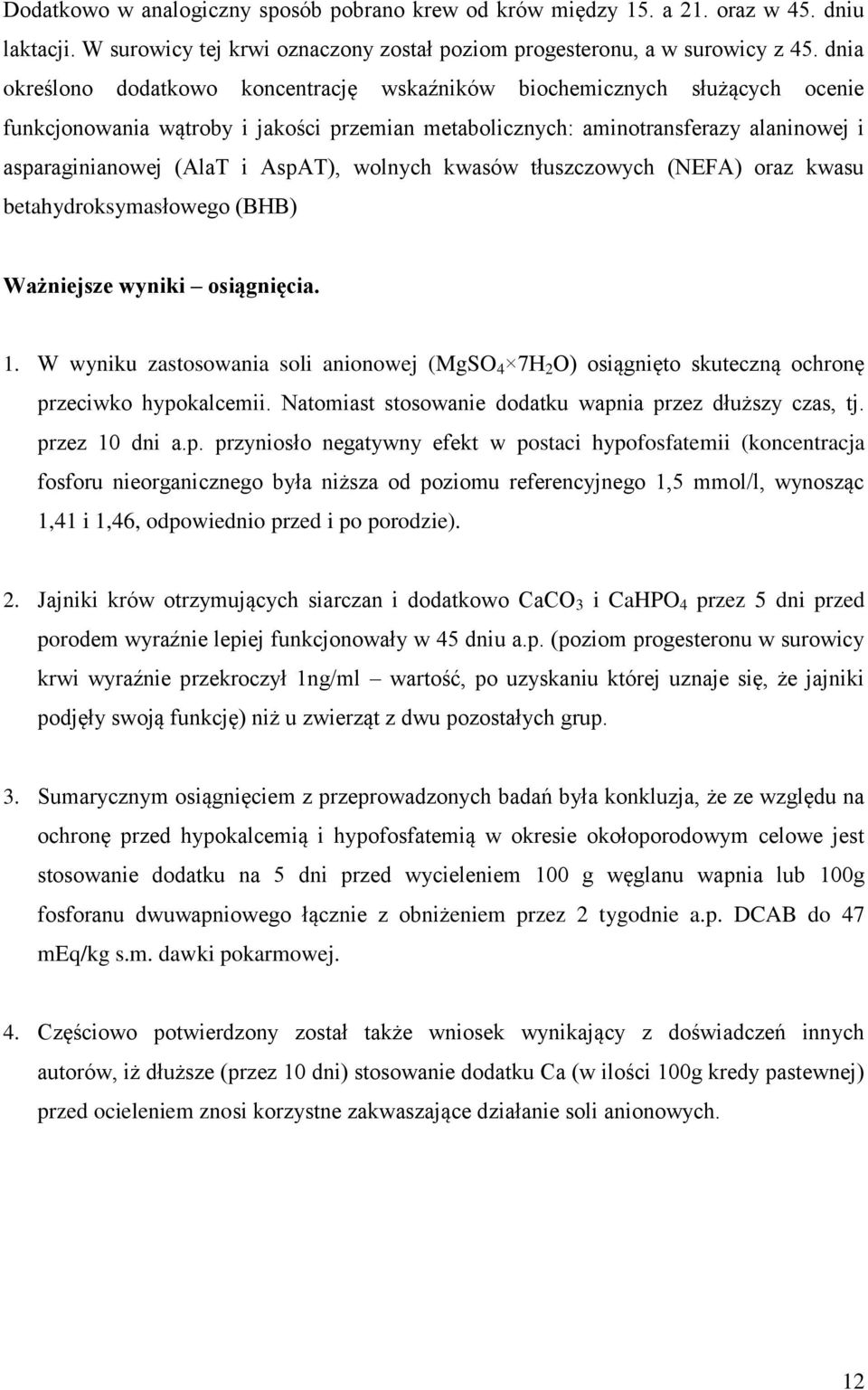 AspAT), wolnych kwasów tłuszczowych (NEFA) oraz kwasu betahydroksymasłowego (BHB) Ważniejsze wyniki osiągnięcia. 1.