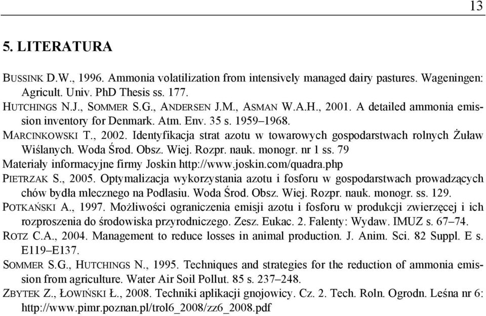 Woda Środ. Obsz. Wiej. Rozpr. nauk. monogr. nr 1 ss. 79 Materiały informacyjne firmy Joskin http://www.joskin.com/quadra.php PIETRZAK S., 2005.