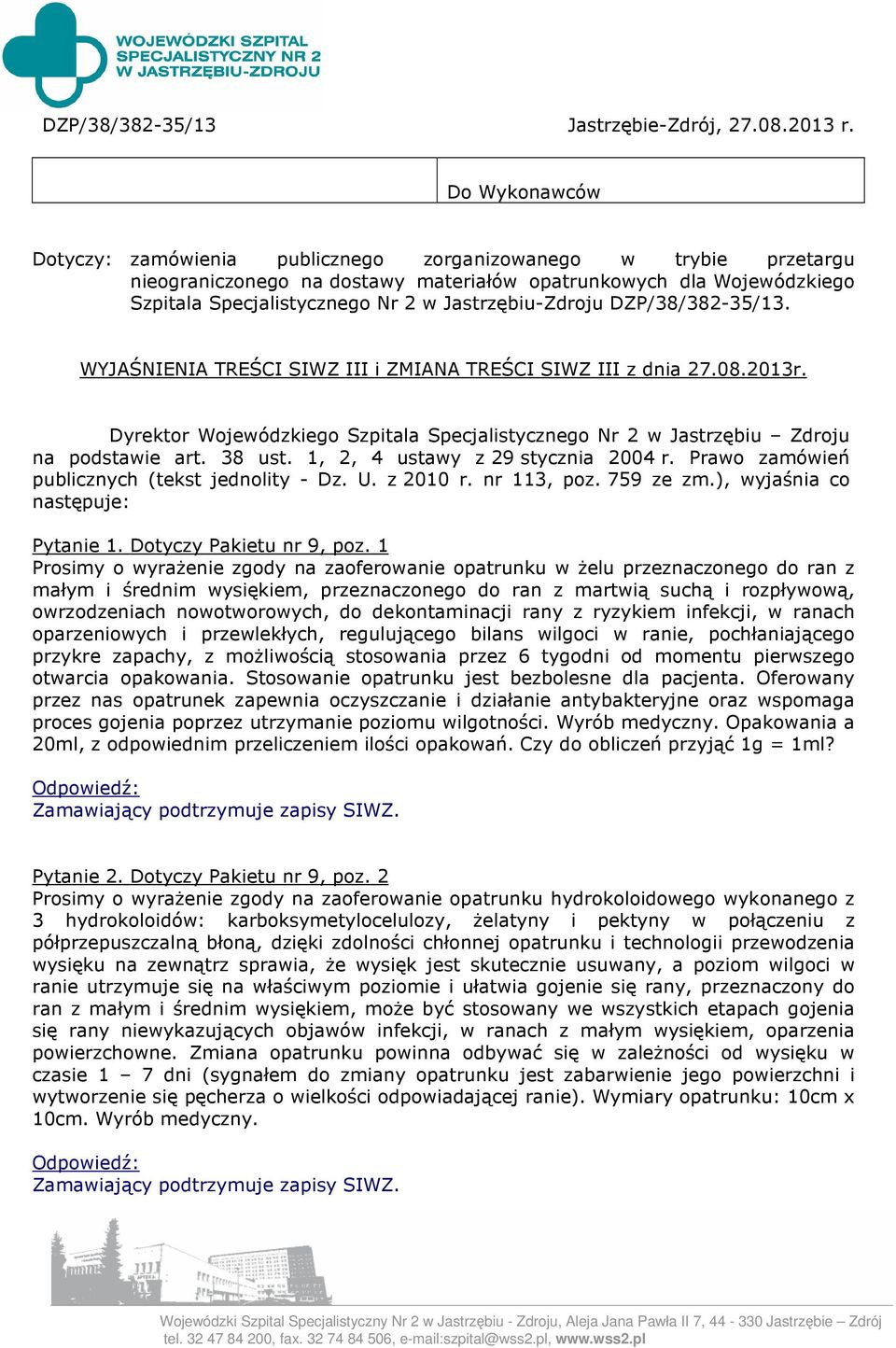 Jastrzębiu-Zdroju DZP/38/382-35/13. WYJAŚNIENIA TREŚCI SIWZ III i ZMIANA TREŚCI SIWZ III z dnia 27.08.2013r.