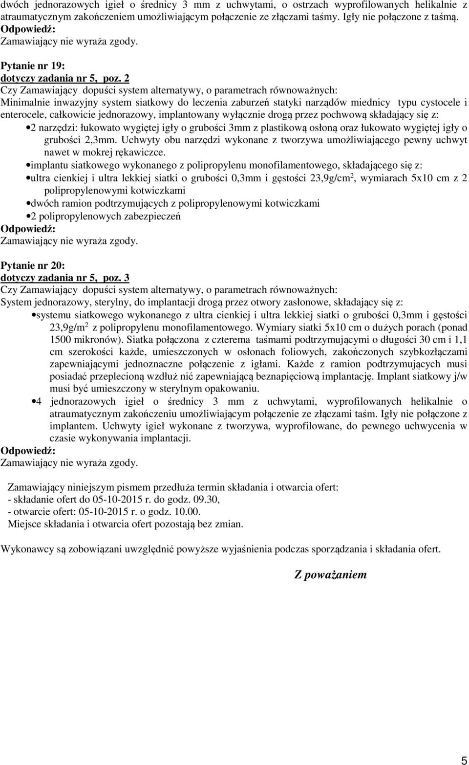 2 Minimalnie inwazyjny system siatkowy do leczenia zaburzeń statyki narządów miednicy typu cystocele i enterocele, całkowicie jednorazowy, implantowany wyłącznie drogą przez pochwową składający się
