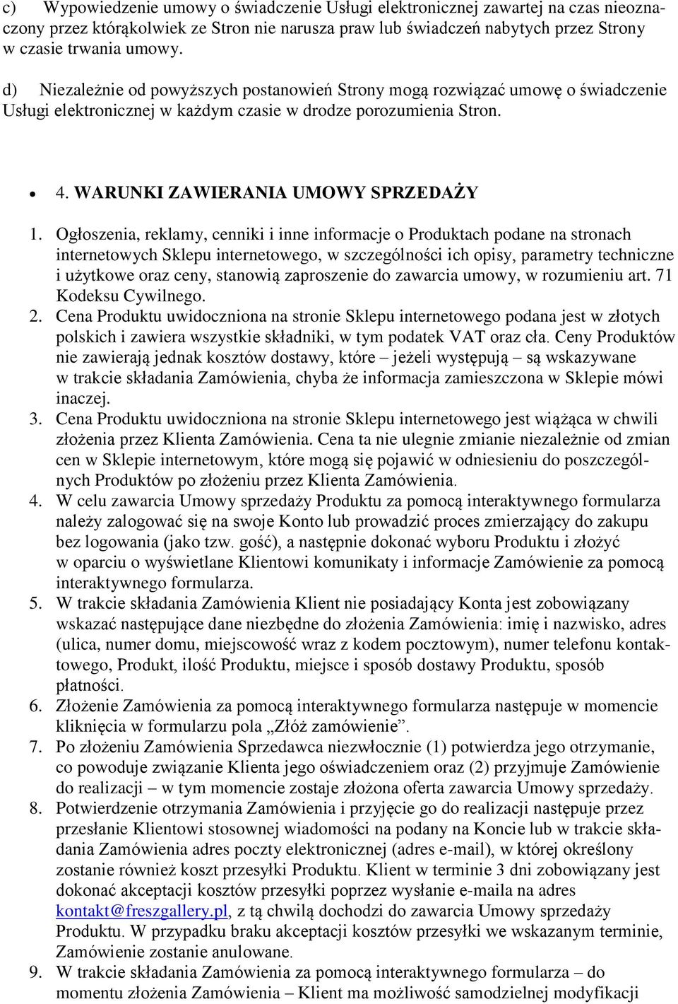 Ogłoszenia, reklamy, cenniki i inne informacje o Produktach podane na stronach internetowych Sklepu internetowego, w szczególności ich opisy, parametry techniczne i użytkowe oraz ceny, stanowią