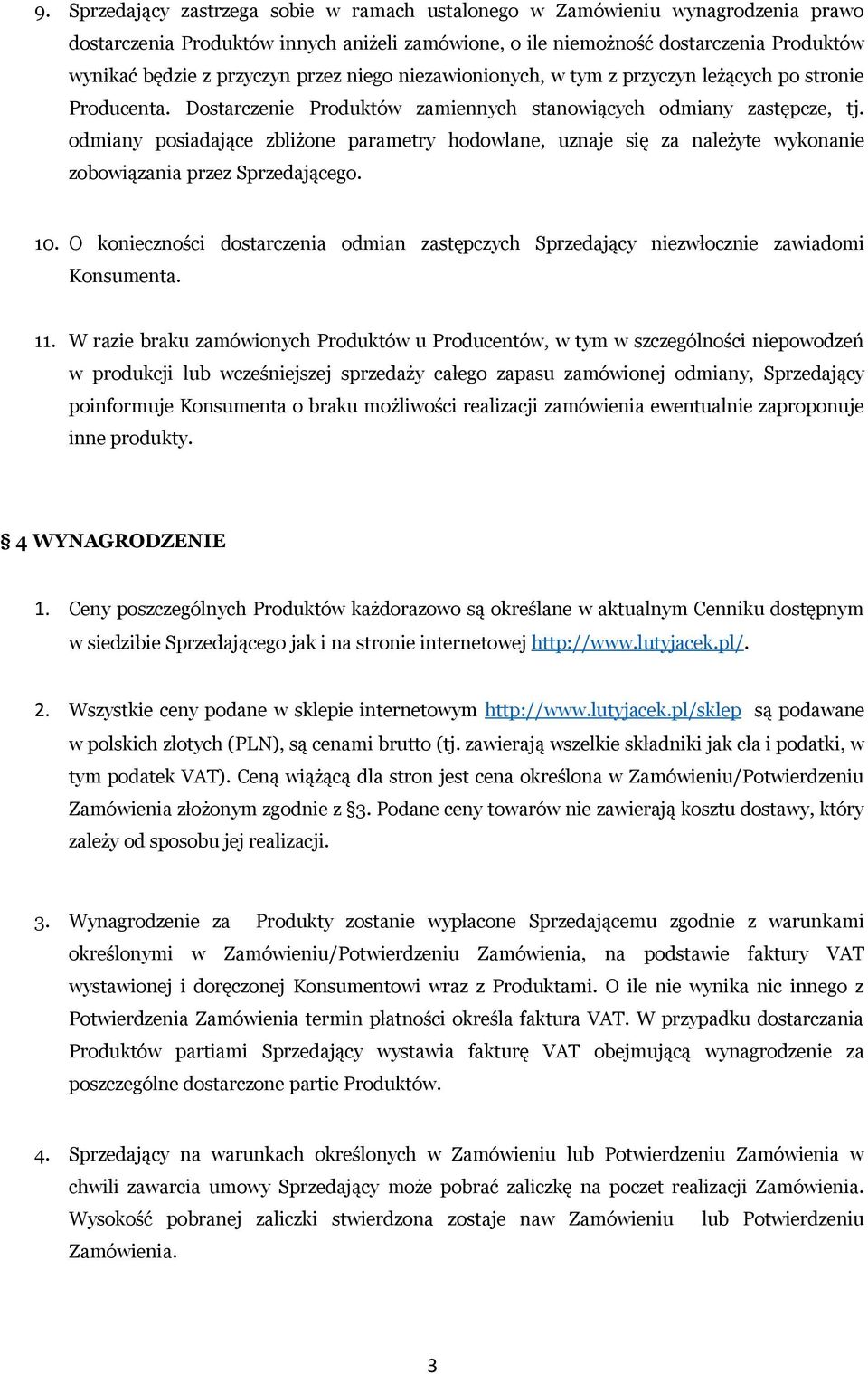 odmiany posiadające zbliżone parametry hodowlane, uznaje się za należyte wykonanie zobowiązania przez Sprzedającego. 10.