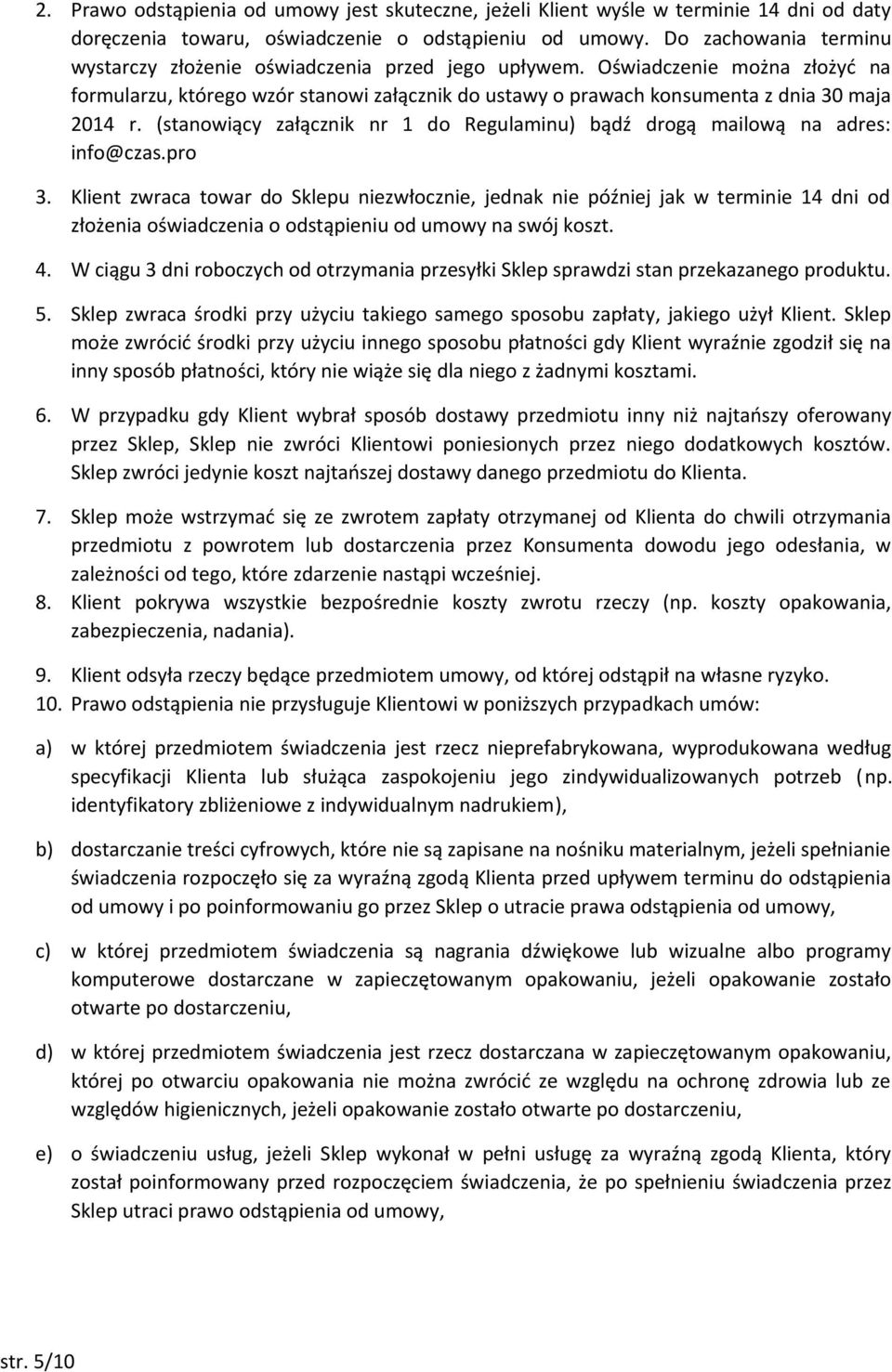 (stanowiący załącznik nr 1 do Regulaminu) bądź drogą mailową na adres: info@czas.pro 3.