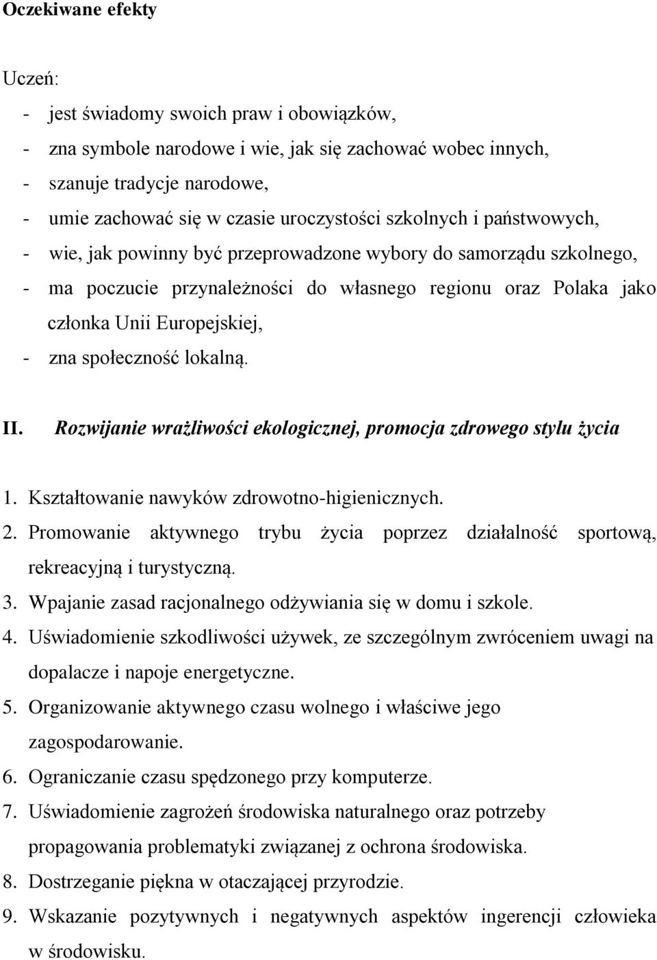 społeczność lokalną. II. Rozwijanie wrażliwości ekologicznej, promocja zdrowego stylu życia 1. Kształtowanie nawyków zdrowotno-higienicznych. 2.