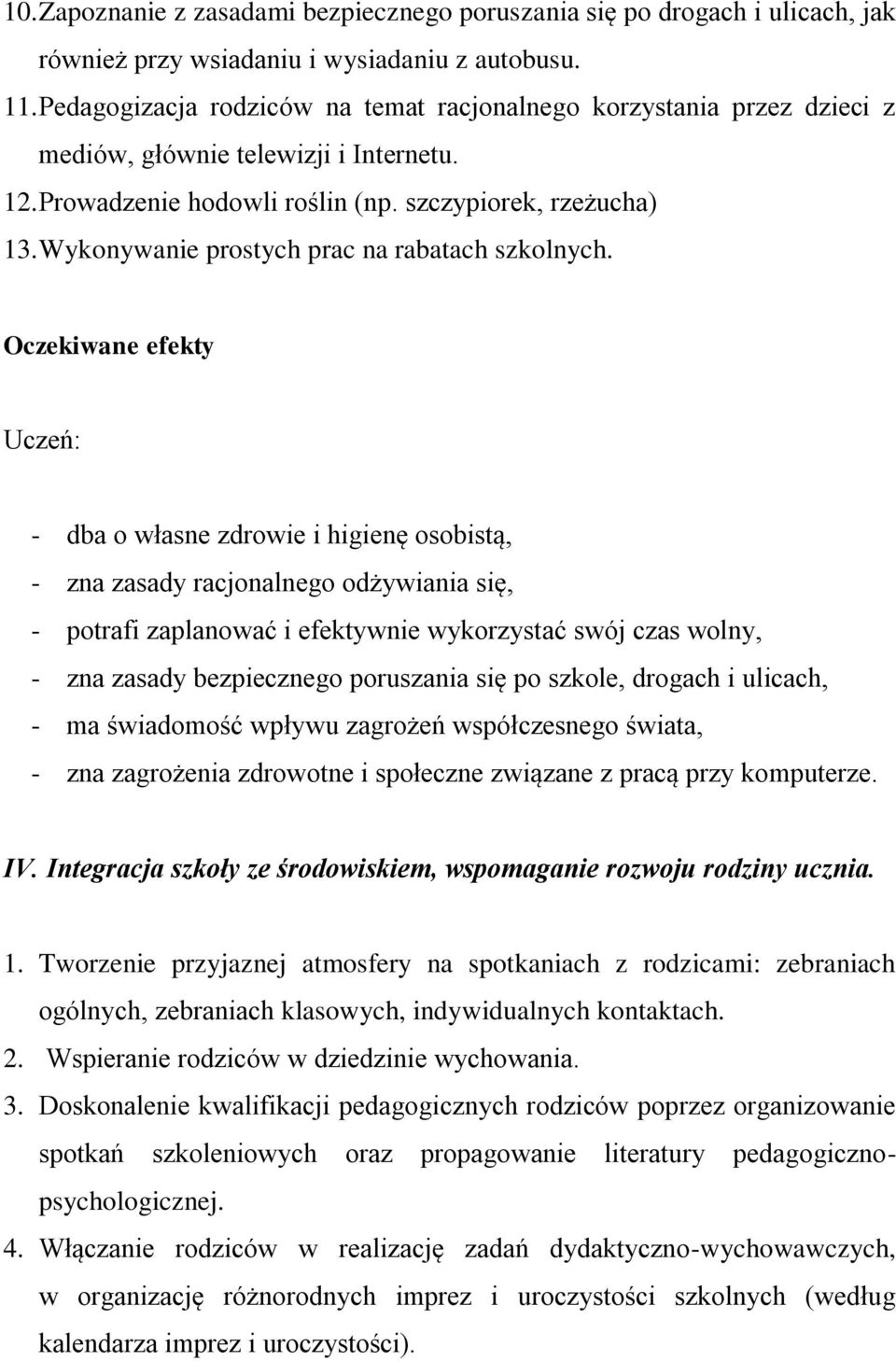 Wykonywanie prostych prac na rabatach szkolnych.