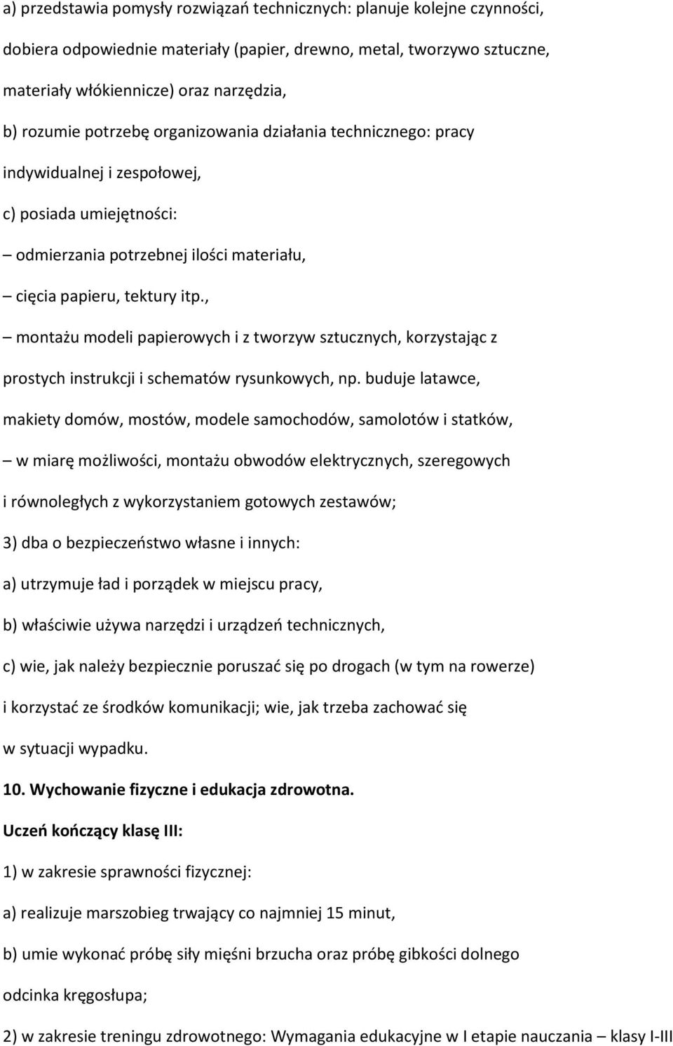 , montażu modeli papierowych i z tworzyw sztucznych, korzystając z prostych instrukcji i schematów rysunkowych, np.