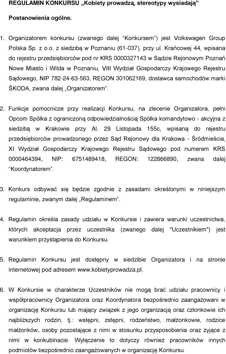 782-24-63-563, REGON 301062169, dostawca samochodów marki ŠKODA, zwana dalej Organizatorem. 2.