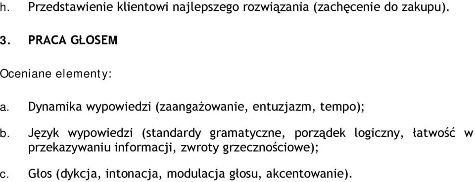 Język wypowiedzi (standardy gramatyczne, porządek logiczny, łatwość w
