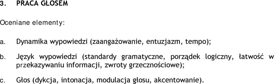 Język wypowiedzi (standardy gramatyczne, porządek logiczny,