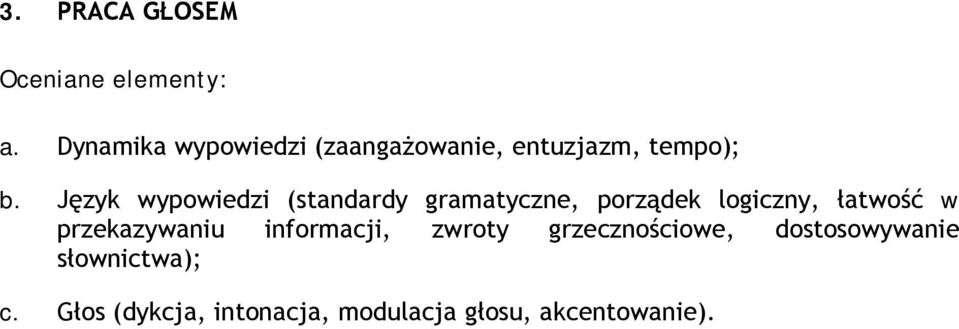Język wypowiedzi (standardy gramatyczne, porządek logiczny, łatwość w