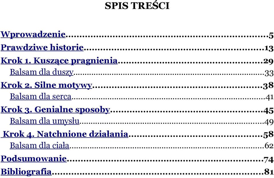 ..41 Krok 3. Genialne sposoby...45 Balsam dla umysłu...49 Krok 4.