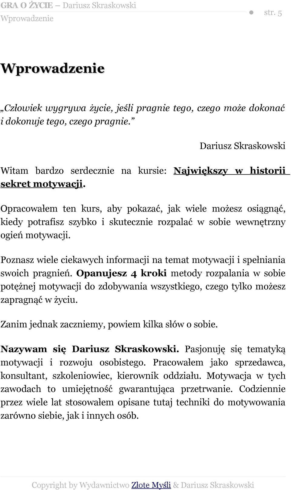 Poznasz wiele ciekawych informacji na temat motywacji i spełniania swoich pragnień.