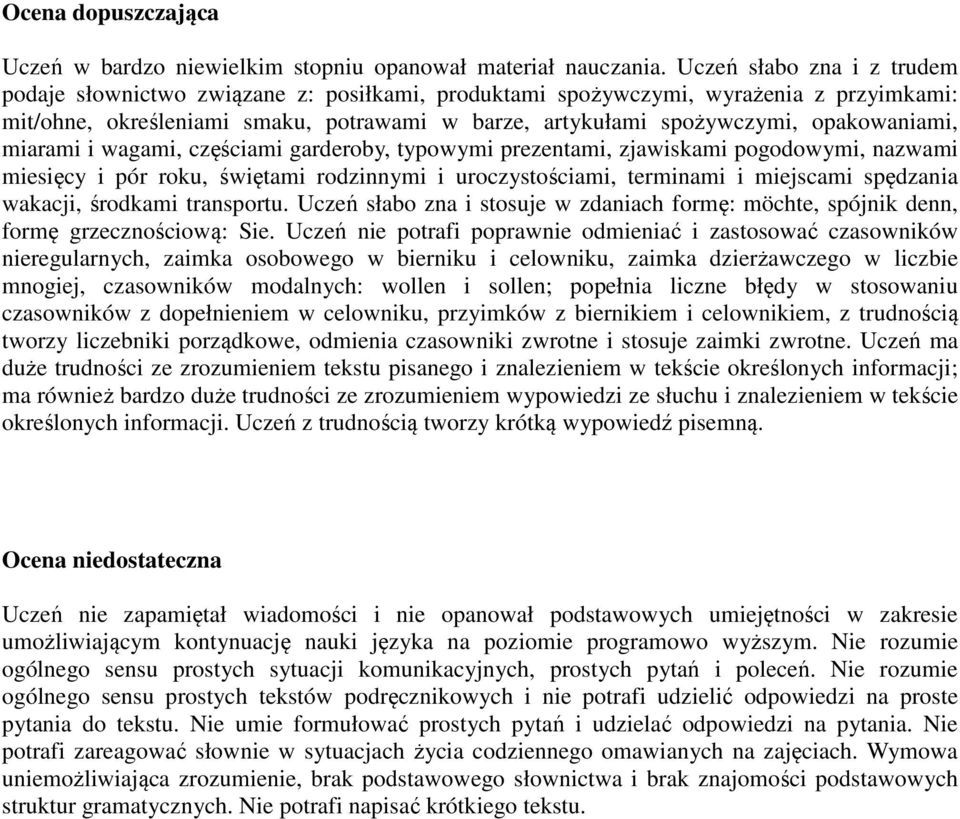 opakowaniami, miarami i wagami, częściami garderoby, typowymi prezentami, zjawiskami pogodowymi, nazwami miesięcy i pór roku, świętami rodzinnymi i uroczystościami, terminami i miejscami spędzania