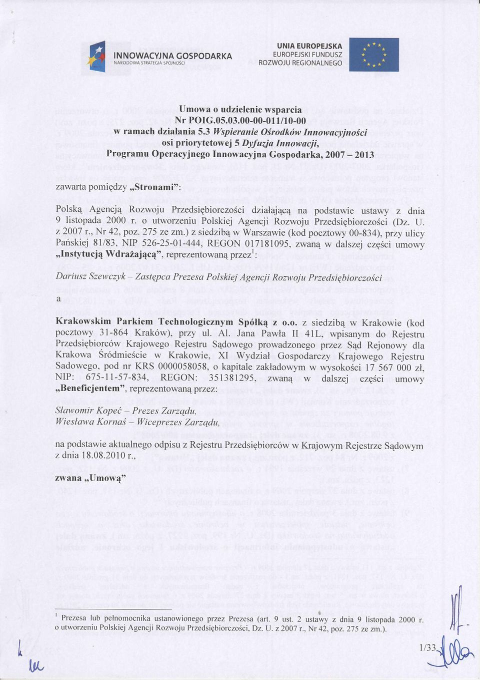 Przedsigbiorczo Sci dzialajqc4 na podstawie ustawy z dnia 9 listopada 2000 r. o utworzeniu Polskiej Agencji Rozwoju przedsiqbiorczosci (Dz. U. z 2007 r., Nr 42, poz. 275 ze zm.