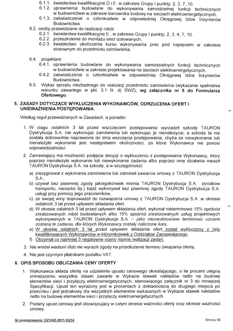 2. osoby przewidziane do realizacji robot: 6.2.1. swiadectwa kwalifikacyjne E, w zakresie Grupy I punkty: 2, 3,