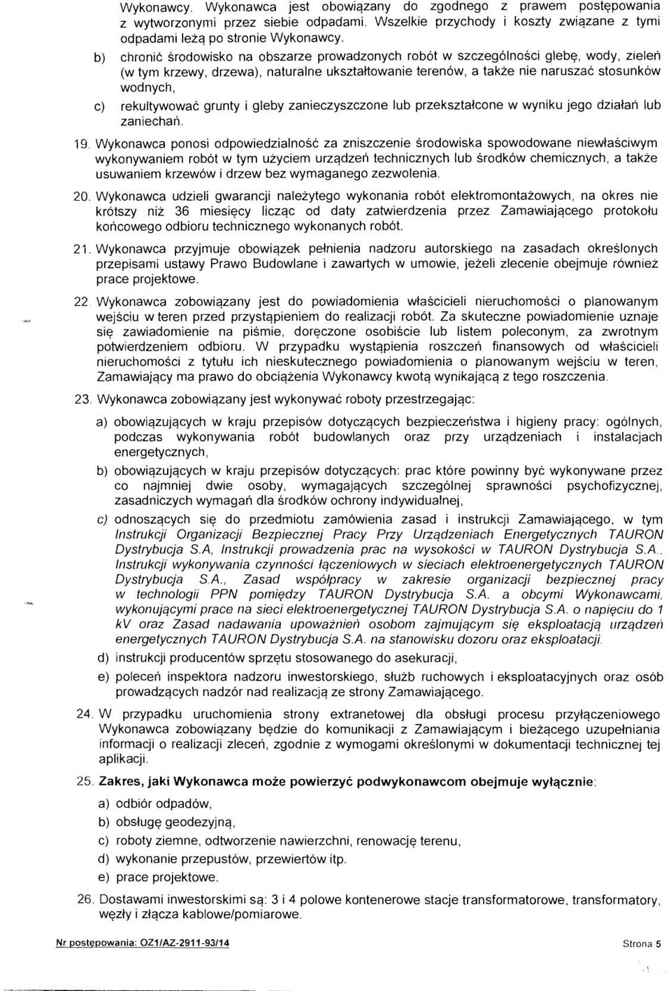 rekultywowac grunty i gleby zanieczyszczone lub przeksztatcone w wyniku jego dziatan lub zaniechan. 19.