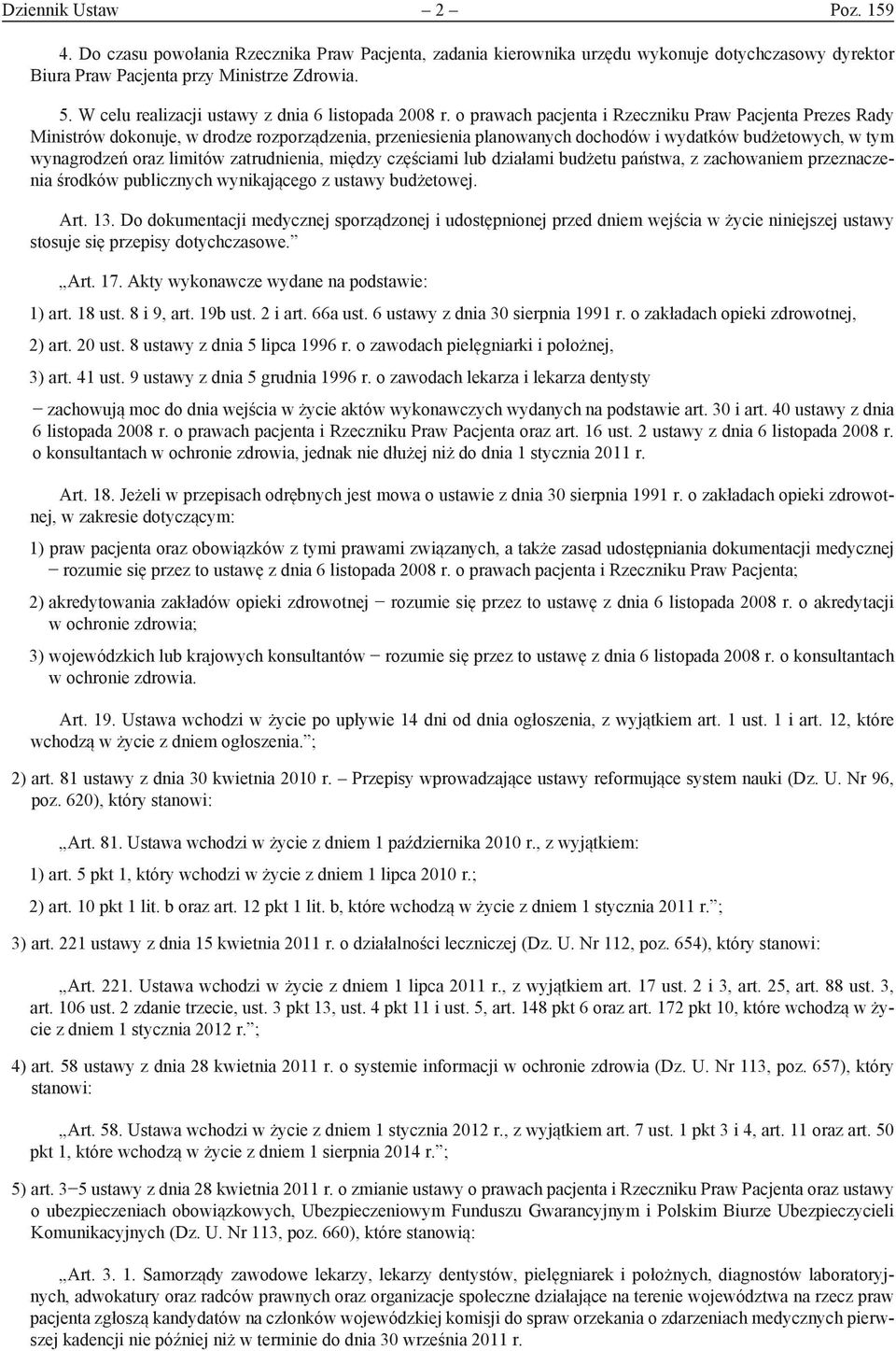 o prawach pacjenta i Rzeczniku Praw Pacjenta Prezes Rady Ministrów dokonuje, w drodze rozporządzenia, przeniesienia planowanych dochodów i wydatków budżetowych, w tym wynagrodzeń oraz limitów