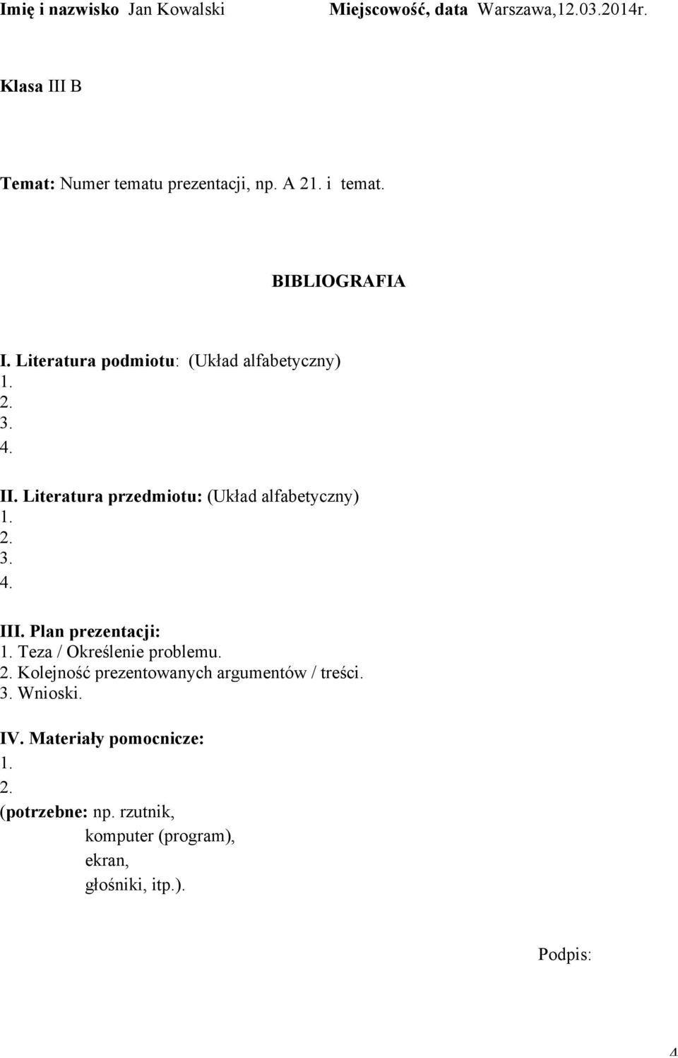 Literatura przedmiotu: (Układ alfabetyczny) 3. 4. III. Plan prezentacji: Teza / Określenie problemu.