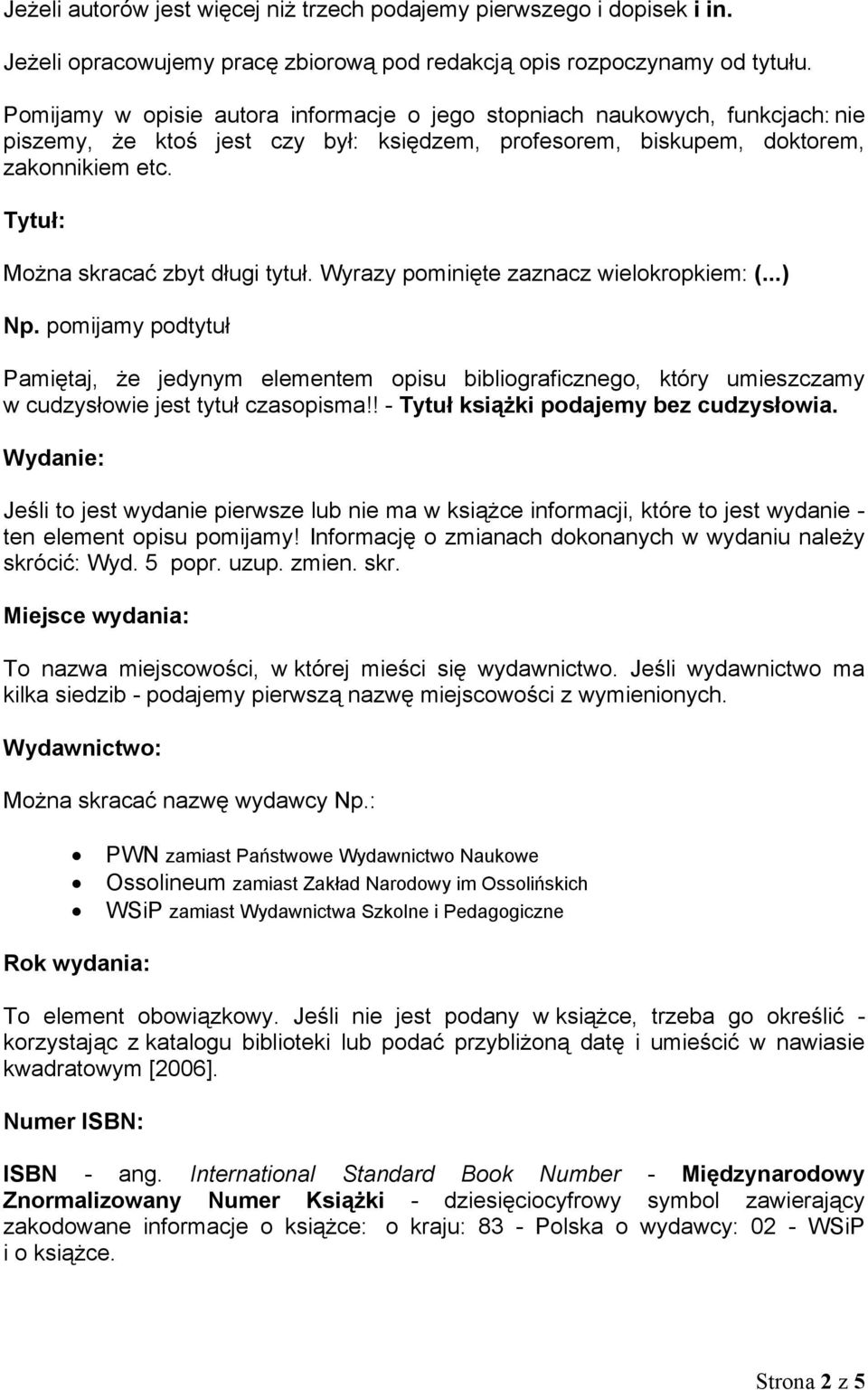 Tytuł: Można skracać zbyt długi tytuł. Wyrazy pominięte zaznacz wielokropkiem: (...) Np.