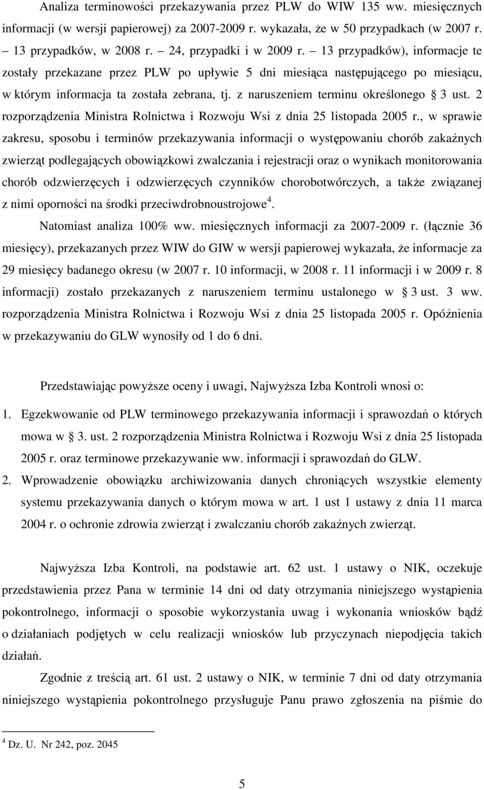 z naruszeniem terminu określonego 3 ust. 2 rozporządzenia Ministra Rolnictwa i Rozwoju Wsi z dnia 25 listopada 2005 r.