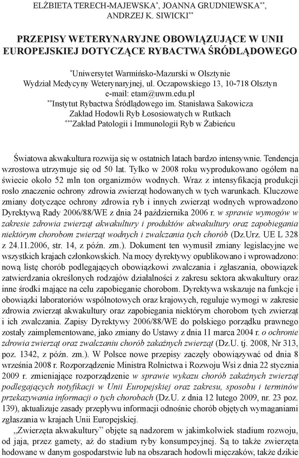 Oczapowskiego 13, 10-718 Olsztyn e-mail: etam@uwm.edu.pl ** Instytut Rybactwa Śródlądowego im.