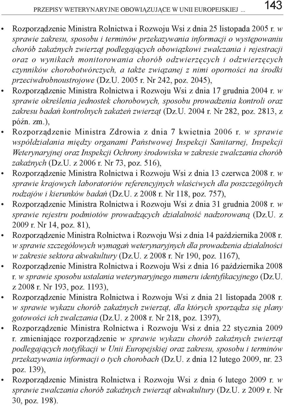 odzwierzęcych i odzwierzęcych czynników chorobotwórczych, a że związanej z nimi oporności na środki przeciwdrobnoustrojowe (Dz.U. 2005 r. Nr 242, poz.