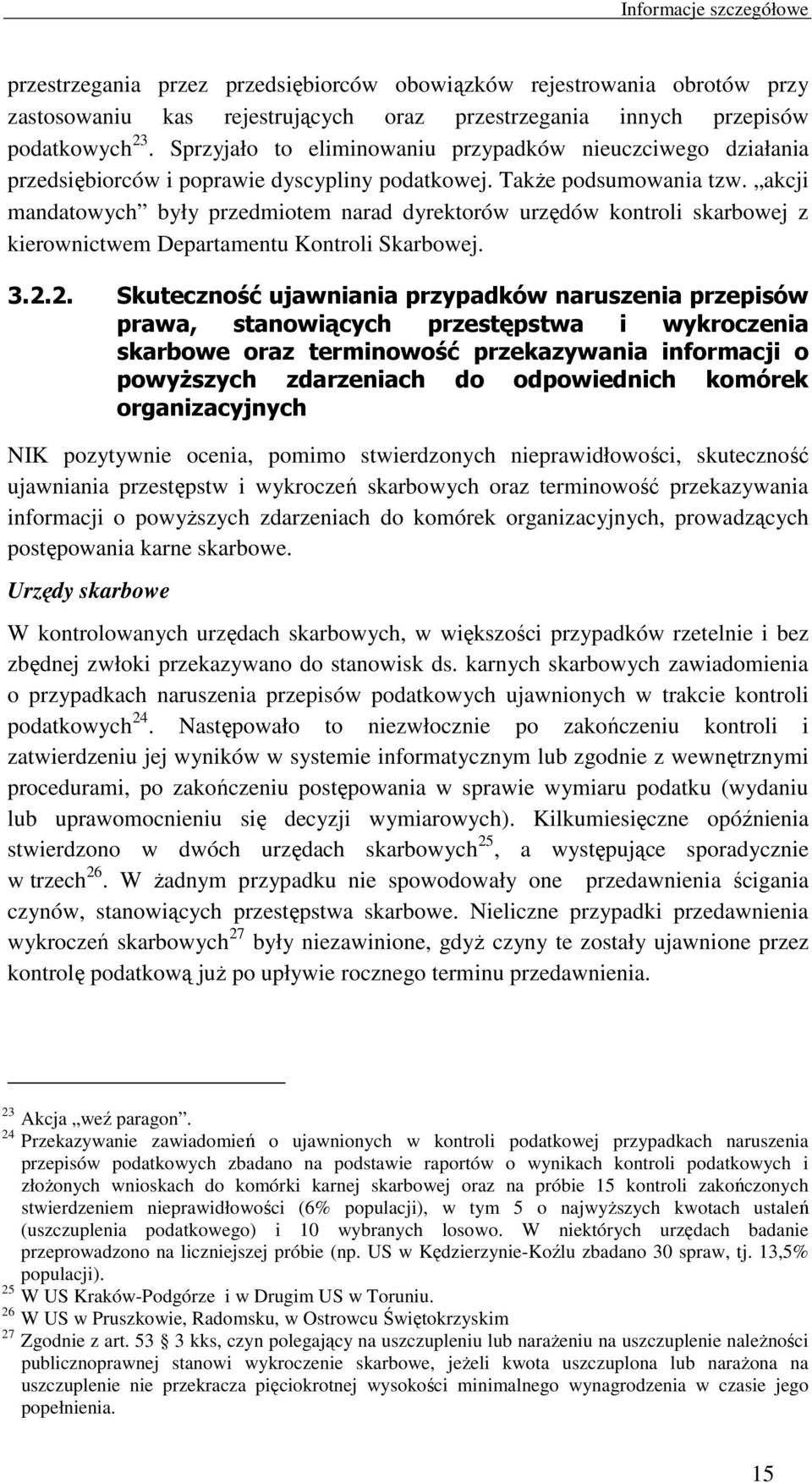 akcji mandatowych były przedmiotem narad dyrektorów urzędów kontroli skarbowej z kierownictwem Departamentu Kontroli Skarbowej. 3.2.