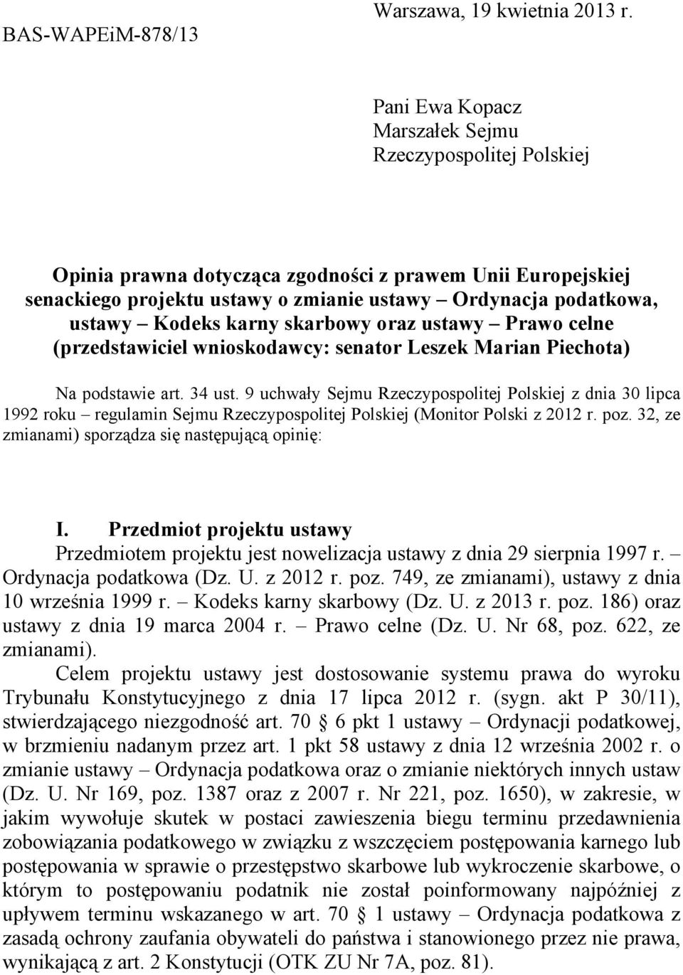 karny skarbowy oraz ustawy Prawo celne (przedstawiciel wnioskodawcy: senator Leszek Marian Piechota) Na podstawie art. 34 ust.