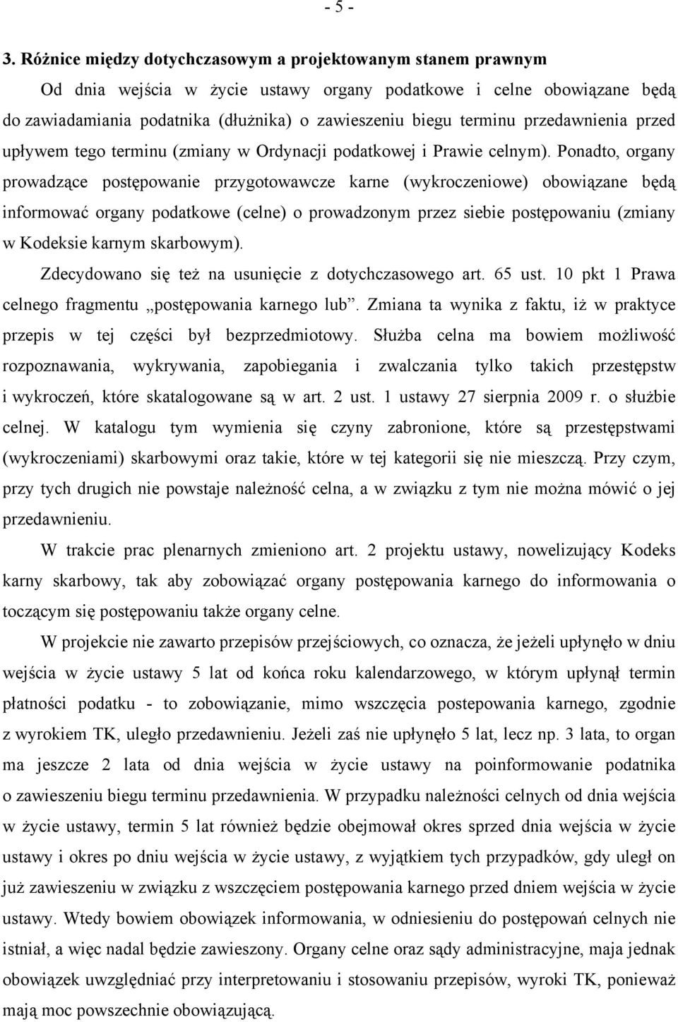 przedawnienia przed upływem tego terminu (zmiany w Ordynacji podatkowej i Prawie celnym).