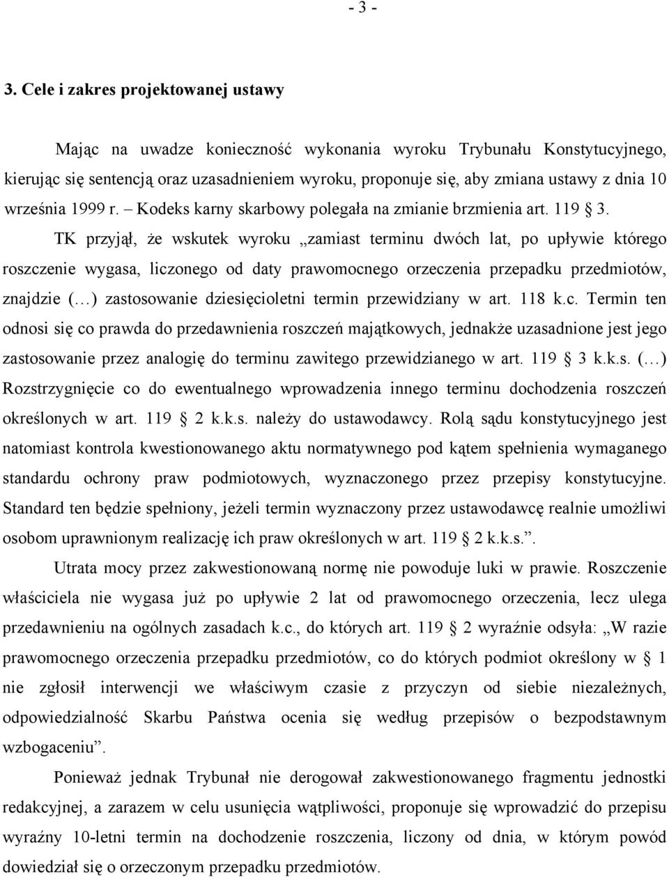 września 1999 r. Kodeks karny skarbowy polegała na zmianie brzmienia art. 119 3.