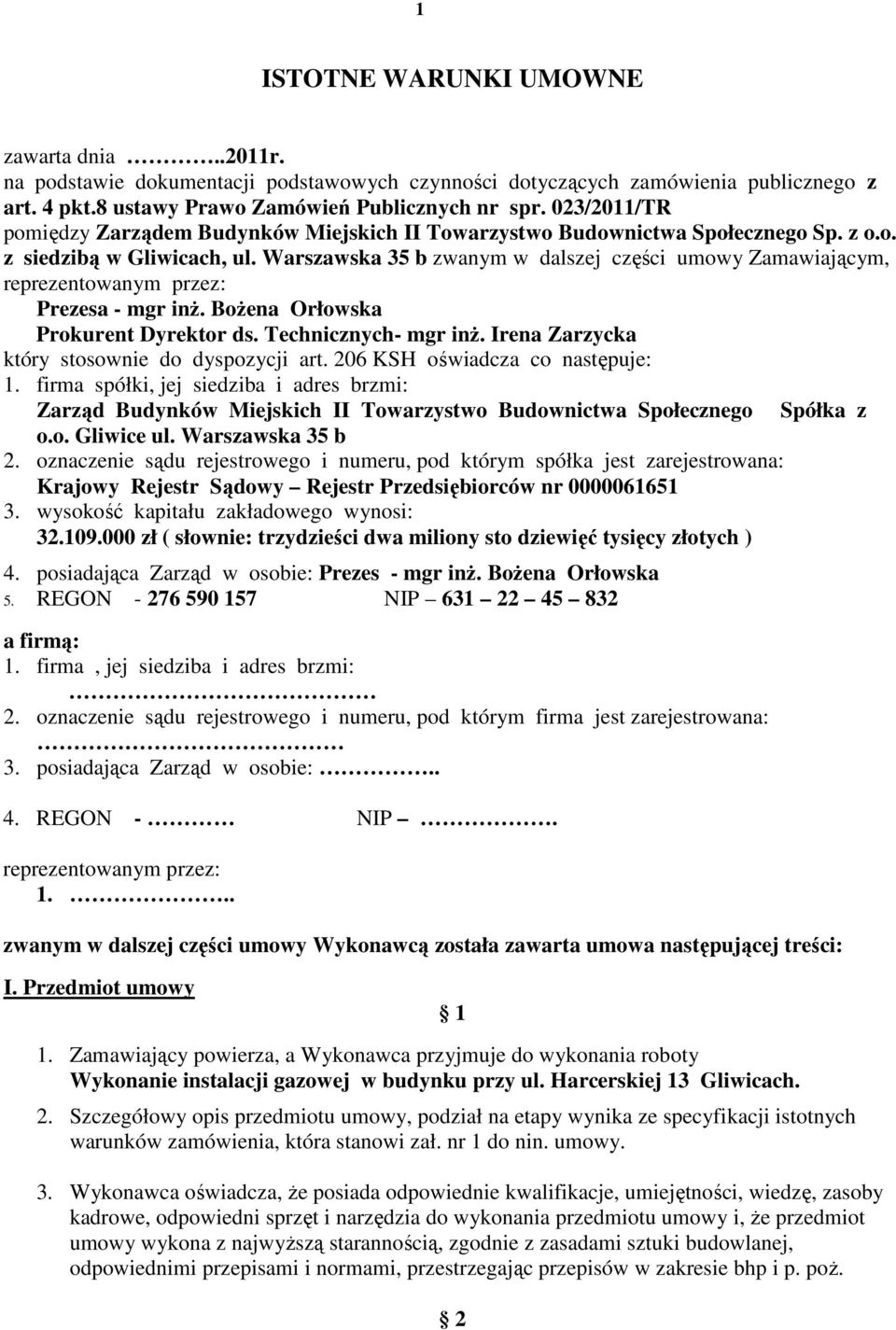 Warszawska 35 b zwanym w dalszej części umowy Zamawiającym, reprezentowanym przez: Prezesa - mgr inŝ. BoŜena Orłowska Prokurent Dyrektor ds. Technicznych- mgr inŝ.