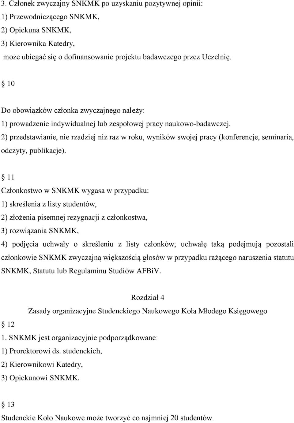 2) przedstawianie, nie rzadziej niż raz w roku, wyników swojej pracy (konferencje, seminaria, odczyty, publikacje).