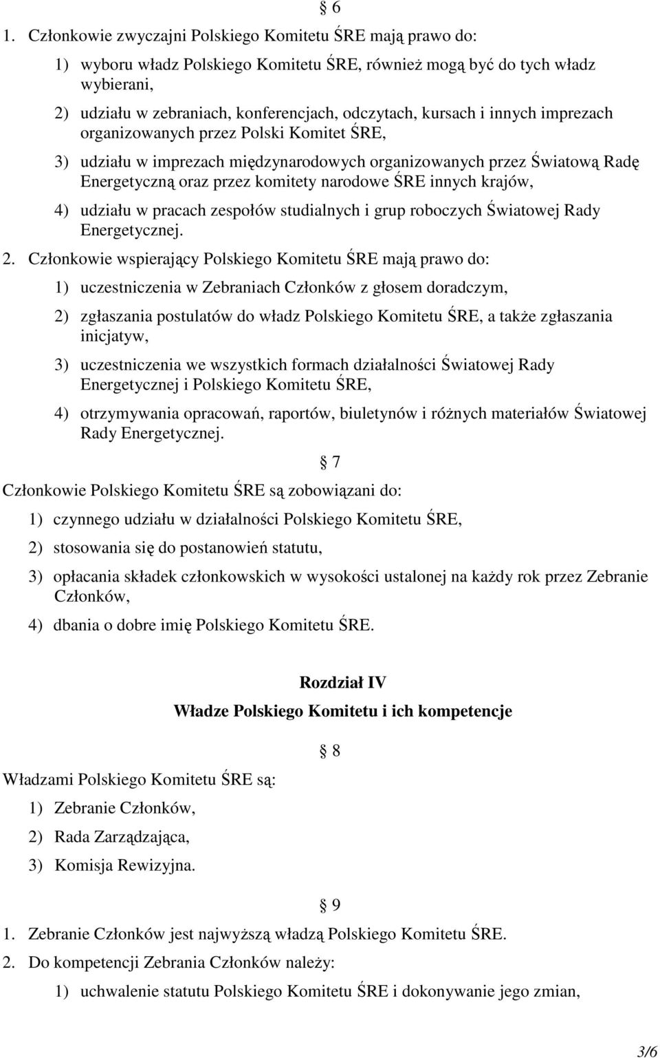 krajów, 4) udziału w pracach zespołów studialnych i grup roboczych Światowej Rady Energetycznej. 2.