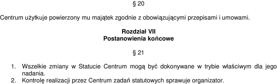 Wszelkie zmiany w Statucie Centrum mogą być dokonywane w trybie właściwym