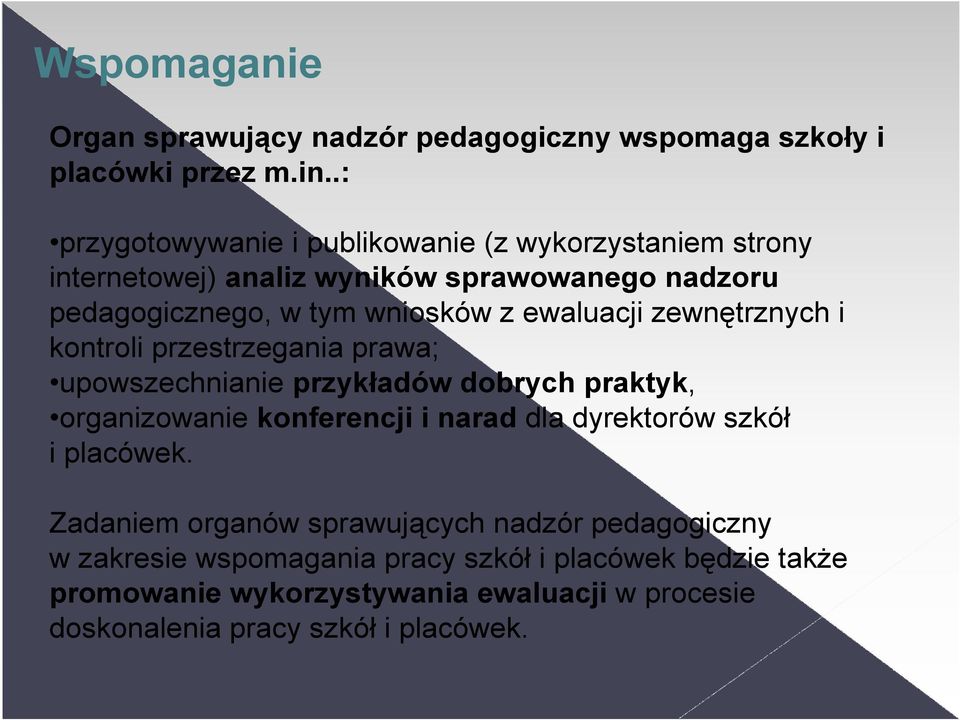 ewaluacji zewnętrznych i kontroli przestrzegania prawa; upowszechnianie przykładów dobrych praktyk, organizowanie konferencji i narad dla