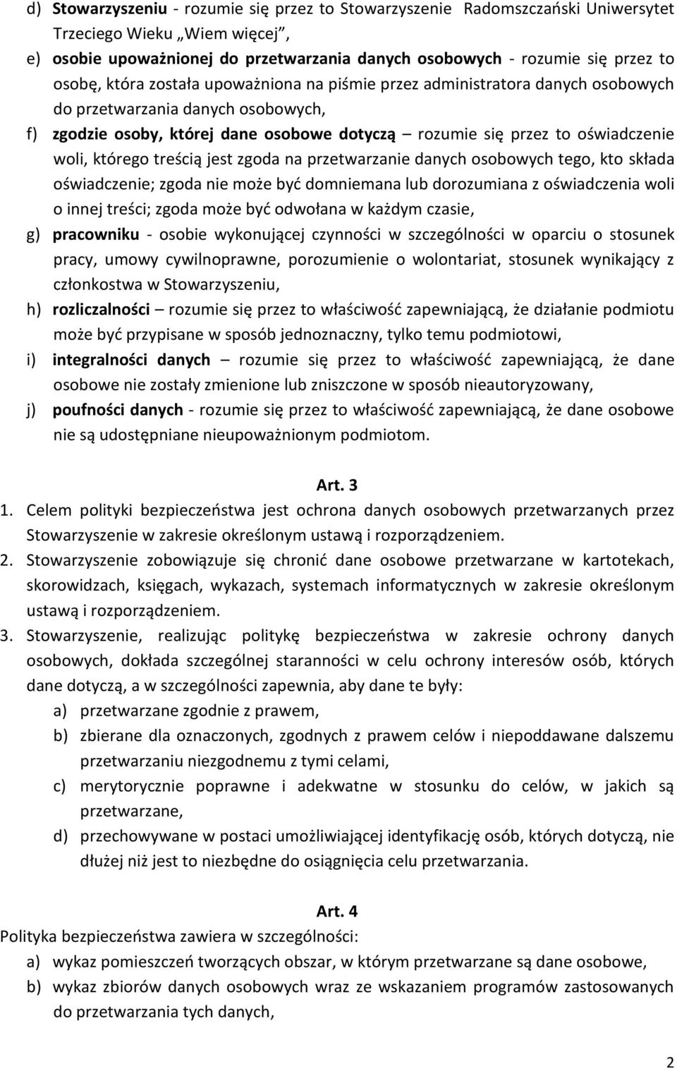 którego treścią jest zgoda na przetwarzanie danych osobowych tego, kto składa oświadczenie; zgoda nie może być domniemana lub dorozumiana z oświadczenia woli o innej treści; zgoda może być odwołana w