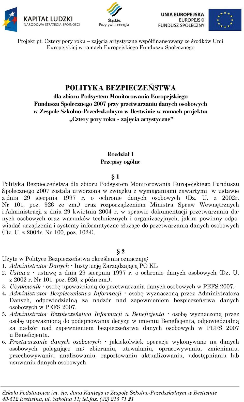 Funduszu Społecznego 2007 przy przetwarzaniu danych osobowych w Zespole Szkolno-Przedszkolnym w Bestwinie w ramach projektu: Cztery pory roku - zajęcia artystyczne Rozdział 1 Przepisy ogólne 1