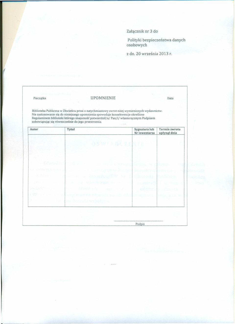 Nie zastosowanie się do niniejszego upomnienia spowoduje konsekwencje określone Regulaminem biblioteki którego znajomość